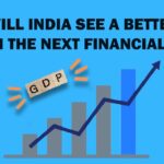 Will India see a better GDP in the next Financial Year?
