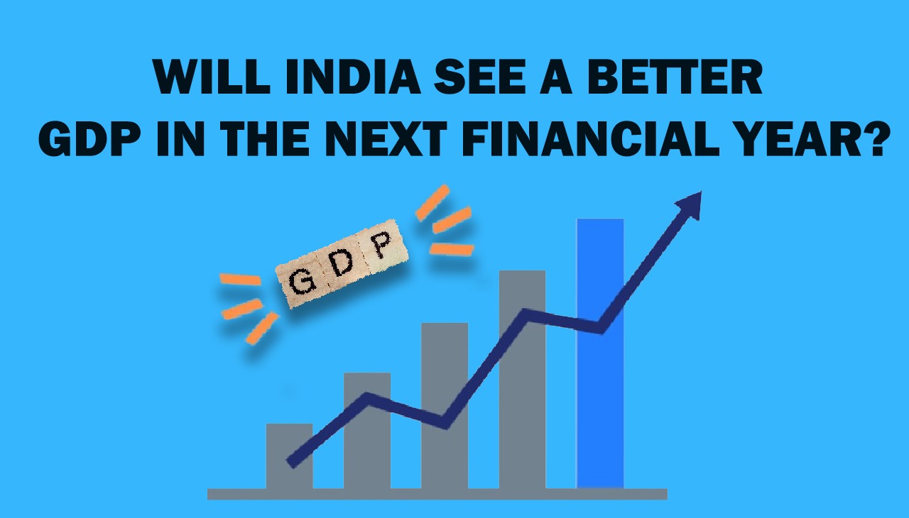 You are currently viewing Will India see a better GDP in the next Financial Year?