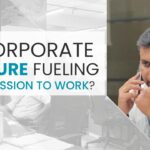 Is Corporate Culture Fueling Your Passion To Work?