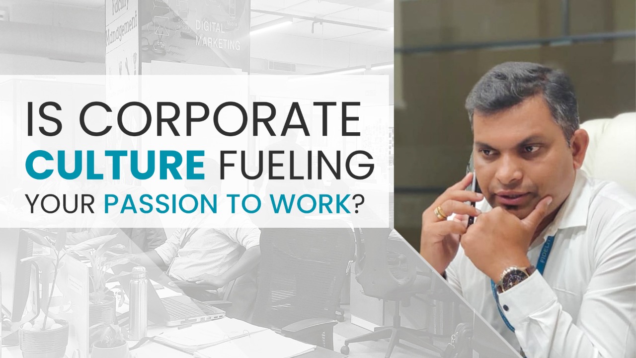 You are currently viewing Is Corporate Culture Fueling Your Passion To Work?