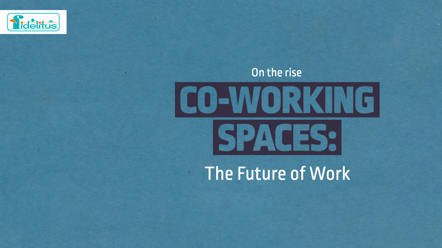 You are currently viewing Co-Working Spaces on the Rise: The Future of Work