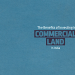 The Benefits of Investing in Commercial Land in India