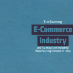 The Booming E-Commerce Industry and Its Impact on Industrial Warehousing Demand in India