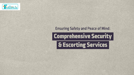 You are currently viewing Ensuring Safety and Peace of Mind: Comprehensive Security & Escorting Services