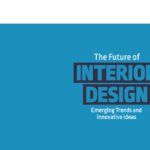 The Future of Interior Design: Emerging Trends and Innovative Ideas