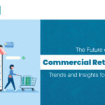 The Future of Commercial Retail Space: Trends and Insights for Businesses