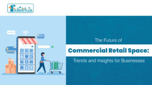 Read more about the article The Future of Commercial Retail Space: Trends and Insights for Businesses