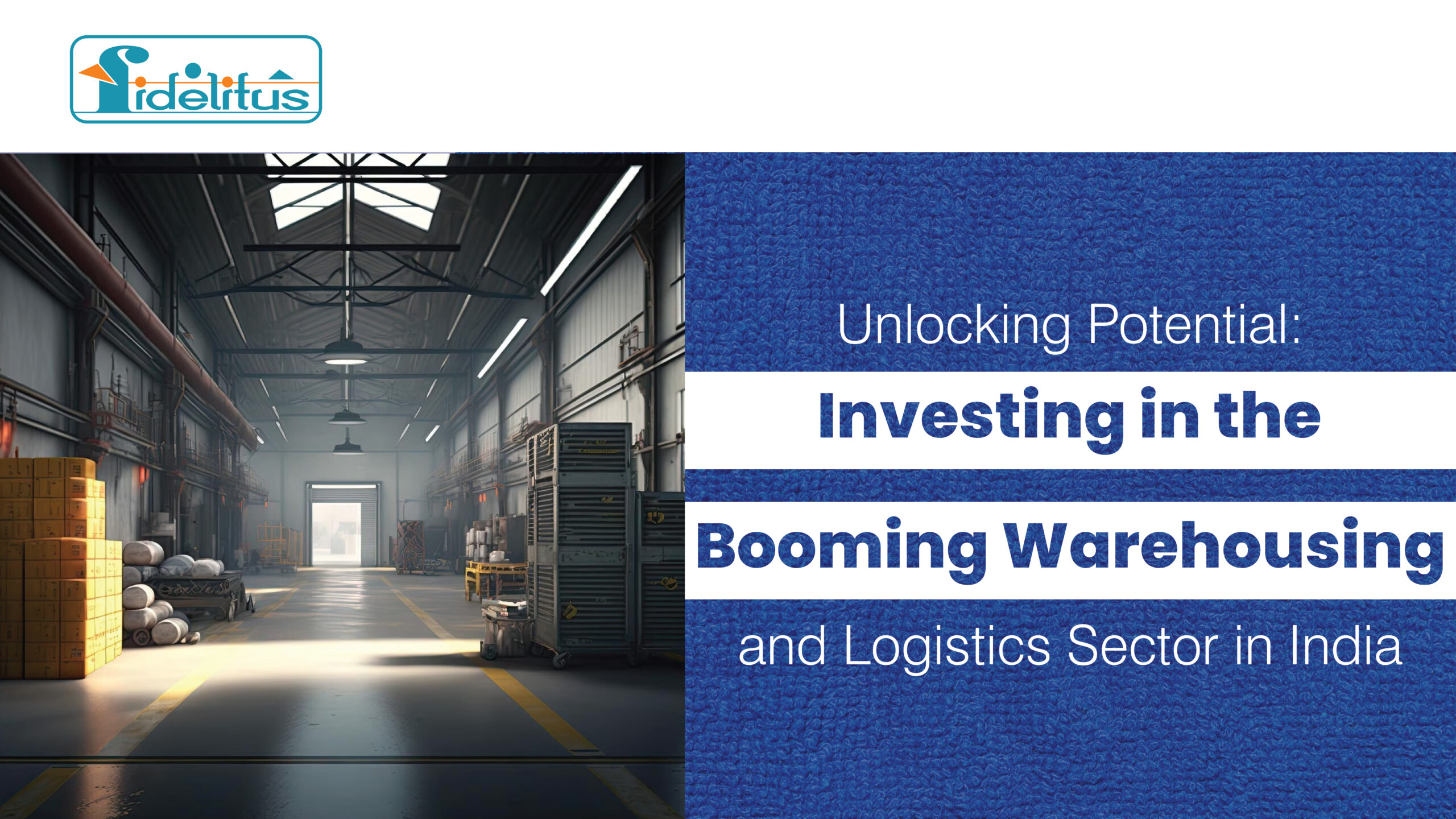 You are currently viewing Unlocking Potential: Investing in the Booming Warehousing and Logistics Sector in India