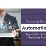 Embracing Technology and Automation in HR: Shaping the Future of Human Resources Management